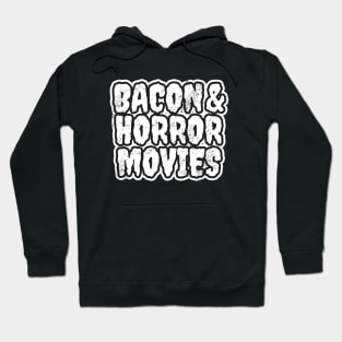 Bacon And Horror Movies Hoodie